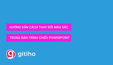Hướng dẫn các thao tác tuỳ chỉnh màu sắc trong slide PowerPoint